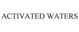ACTIVATED WATERS trademark