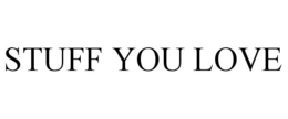 STUFF YOU LOVE trademark