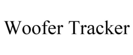 WOOFER TRACKER trademark