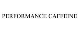 PERFORMANCE CAFFEINE trademark