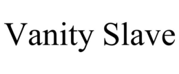 VANITY SLAVE trademark
