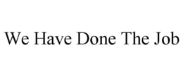 WE HAVE DONE THE JOB trademark