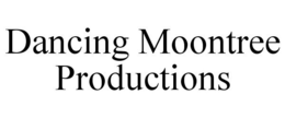 DANCING MOONTREE PRODUCTIONS trademark
