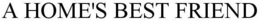 A HOME'S BEST FRIEND trademark