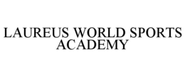 LAUREUS WORLD SPORTS ACADEMY trademark