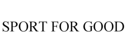 SPORT FOR GOOD trademark