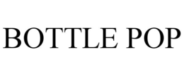 BOTTLE POP trademark