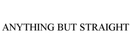 ANYTHING BUT STRAIGHT trademark