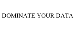 DOMINATE YOUR DATA trademark