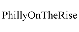 PHILLYONTHERISE trademark