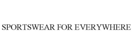 SPORTSWEAR FOR EVERYWHERE trademark