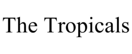 THE TROPICALS trademark