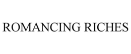 ROMANCING RICHES trademark