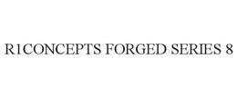 R1CONCEPTS FORGED SERIES 8 trademark