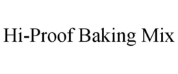 HI-PROOF BAKING MIX trademark