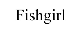 FISHGIRL trademark