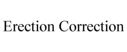 ERECTION CORRECTION trademark