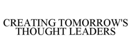 CREATING TOMORROW'S THOUGHT LEADERS trademark