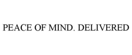 PEACE OF MIND. DELIVERED trademark