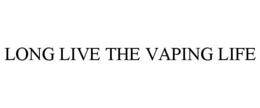 LONG LIVE THE VAPING LIFE trademark