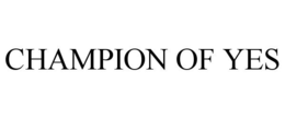 CHAMPION OF YES trademark