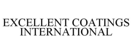 EXCELLENT COATINGS INTERNATIONAL trademark