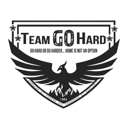 TEAM GO HARD GO HARD OR GO HARDER... HOME IS NOT AN OPTION T.GOH SURGERE ET FUGERE VEL FRAGOSUS ET ADOLEBIT trademark