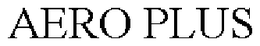 AERO PLUS trademark