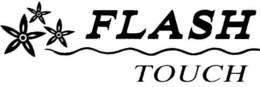 FLASH TOUCH trademark