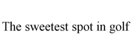 THE SWEETEST SPOT IN GOLF trademark