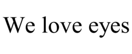 WE LOVE EYES trademark