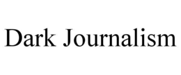 DARK JOURNALISM trademark