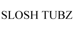 SLOSH TUBZ trademark