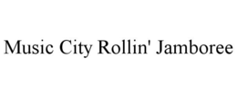 MUSIC CITY ROLLIN' JAMBOREE trademark