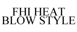 FHI HEAT BLOW STYLE trademark