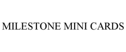 MILESTONE MINI CARDS trademark
