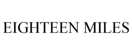 EIGHTEEN MILES trademark