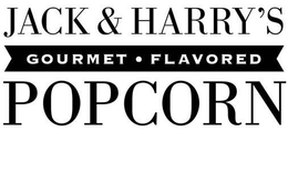 JACK & HARRY'S GOURMET · FLAVORED POPCORN trademark