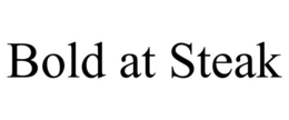 BOLD AT STEAK trademark