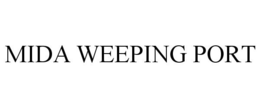 MIDA WEEPING PORT trademark