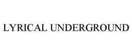 LYRICAL UNDERGROUND trademark