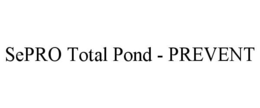 SEPRO TOTAL POND - PREVENT trademark