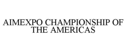 AIMEXPO CHAMPIONSHIP OF THE AMERICAS trademark