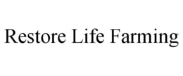 RESTORE LIFE FARMING trademark