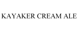 KAYAKER CREAM ALE trademark