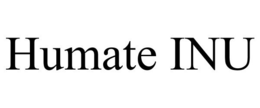 HUMATE INU trademark