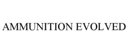 AMMUNITION EVOLVED trademark