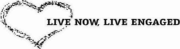 LIVE NOW, LIVE ENGAGED trademark