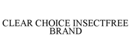 CLEAR CHOICE INSECTFREE BRAND trademark