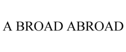 A BROAD ABROAD trademark